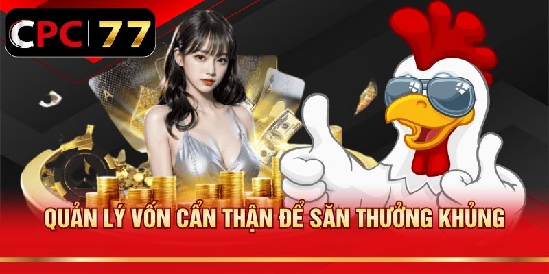 Quản lý vốn cẩn thận để săn thưởng khủng